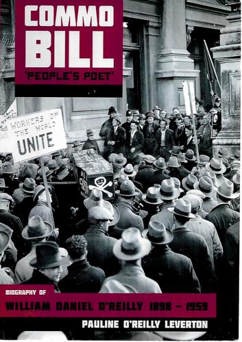 Commo Bill - 'People's Poet': Biography Of William Daniel O'reilly, 1898-1959 by Pauline O' Reilly Leverton