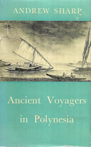 Ancient Voyagers In Polynesia by Andrew Sharp