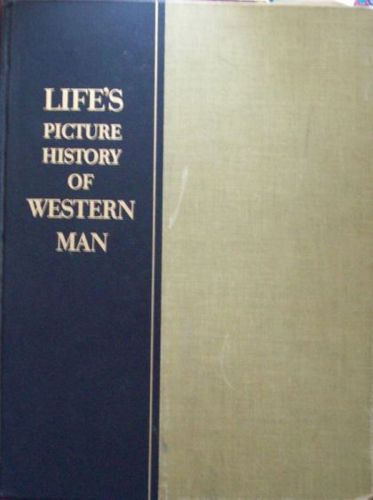 Life's Picture History of Western Man by Joseph Kastner and Joseph J. Thorndike