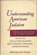 Understanding American Judaism: Volume Two - Sectors of American Judaism: Reform, Orthodoxy, Conservatism, And Reconstructionism by Jacob Neusner