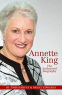 Annette King: the Authorised Biography by John Harvey and Brent Edwards