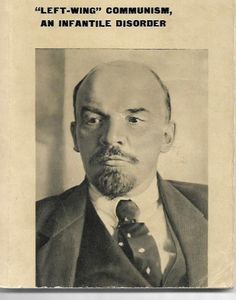 'Left Wing' Communism an Infantile Disorder by V. I. Lenin