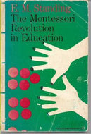 The Montessori Revolution in Education by E. M. Standing