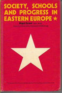 Society, Schools, And Progress in Eastern Europe by Grant Nigel