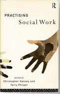 Practising Social Work by Christopher P. Hanvey and Terry Philpot
