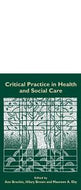 Critical practice in health and social care by Ann Brechin and Hilary Brown and Maureen A. Eby