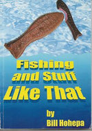 Fishing And Stuff Like That  by Bill Hohepa