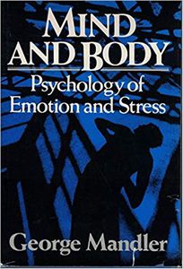 Mind And Body: psychology of emotion and stress by George Mandler