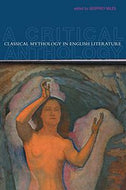 Classical Mythology in English Literature - A Critical Anthology by Geoffrey Miles