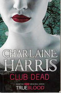 Club Dead: a True Blood Novel by Charlaine Harris