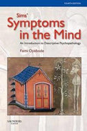 Sims' Symptoms in the Mind: An Introduction to Descriptive Psychopathology (Made Memorable) by Femi Oyebode FRCPsych PhD MBBS MD