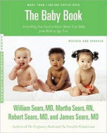 The Baby Book: everything you need to know about your baby from birth to age two by William Sears Md