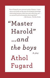 'Master Harold'-- And the Boys by Athol Fugard