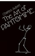 The Art of Pantomime by Charles Aubert