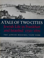 A Tale of Two Cities - Jewish life in Frankfurt and Istanbul, 1750-1870 by Vivian B. Mann