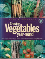 Growing Vegetables Year-Round by Dennis Greville