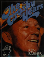 The Crosby Years by Ken Barnes
