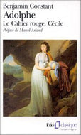 Adolphe, Le Cahier Rouge, Cécile by Benjamin Constant