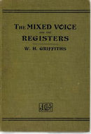 The Mixed Voice And the Registers by W. H. Griifiths