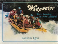 Whitewater - River Running in New Zealand. by Graham Egarr