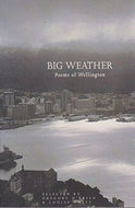 Big Weather - Poems of Wellington by Gregory O'Brien and Louise White