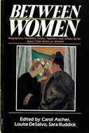 Between Women by Carol Ascher and Louise A. Desalvo and Sara Ruddick