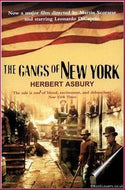 Gangs of New York: An Informal History of the Underworld by Herbert Asbury