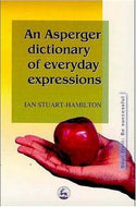 An Asperger Dictionary of Everyday Expressions by Ian Stuart-Hamilton
