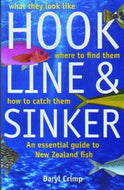 Hook, Line And Sinker: An Essential Guide To New Zealand Fish by Daryl Crimp