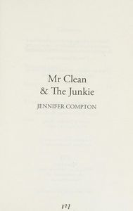 Mr Clean & the Junkie by Jennifer Compton