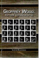 Geoffrey Wood: Almost a Palindrome by Lloyd Chapman