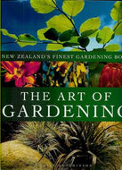 The Art of Gardening - New Zealand's Finest Gardening Book by Colin Hutchinson