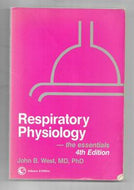 Respiratory Physiology: the Essentials (Fourth Edition) by John B. West