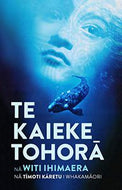 Te Kaieke Tohora by Witi Ihimaera
