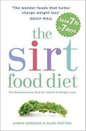 The Sirt Food Diet by Aidan Goggins and Glen Matten