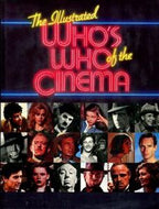 The Illustrated Who's Who of the Cinema by Ann Lloyd and Graham Fuller