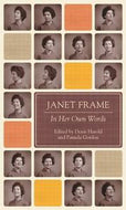 Janet Frame: In Her Own Words by Janet Frame and Denis Harold and Pamela Gordon