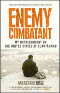 Enemy Combatant: a British Muslim's Journey To Guantanamo And Back by Moazzam Begg