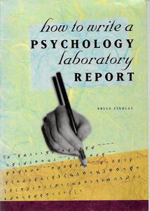 How To Write a Psychology Lab Report by Bruce Findlay