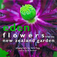 Eden - Flowers From The New Zealand Garden by Carol Bucknell and Sally Tagg