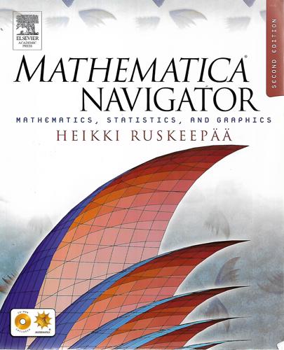 Mathematica Navigator: Mathematics, Statistics, And Graphics, Second Edition by Heikki Ruskeepaa