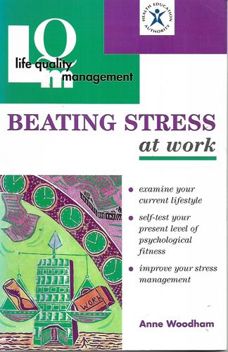 Beating Stress At Work (Life Quality Management) by Anne Woodham