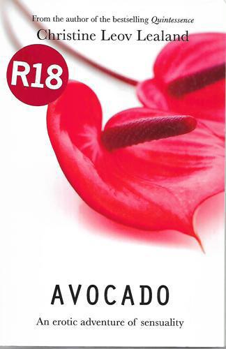 Avocado: An Erotic Adventure of Spirit And Sensuality by Christine Leov Lealand