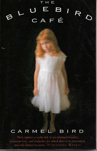 The Bluebird Cafe by Carmel Bird