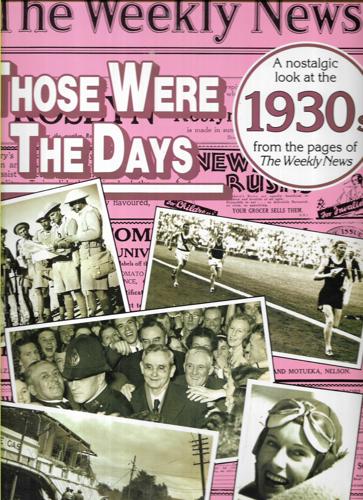 Those Were The Days: A Nostalgic Look At The 1930s From The Pages Of The Weekly News by Jim Wallace