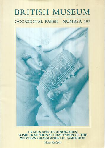 Crafts And Technologies: Some Traditional Craftsmen of the Western Grasslands of Cameroon by Hans Knopfli