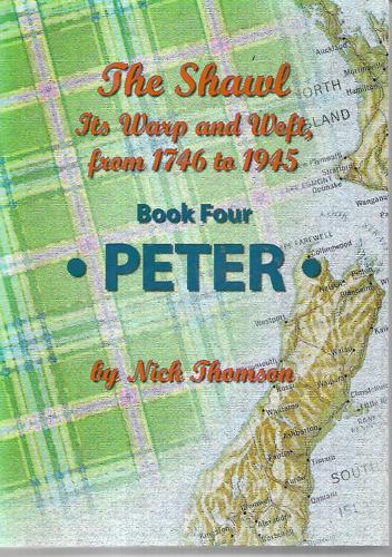 The Shawl: Its Warp And Weft, From 1746 To 1945 - Book Four - Peter by Nick Thomson