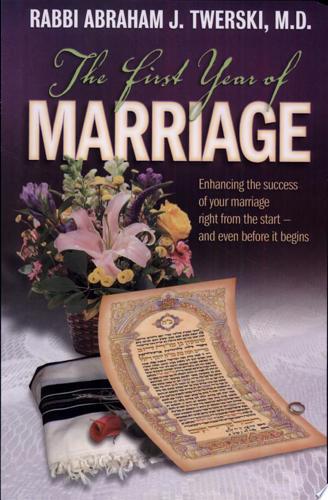 The First Year of Marriage: Enhancing the Success of Your Marriage Right From the Start -- And Even Before It Begins by Abraham J. Twerski