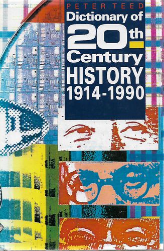 Dictionary of 20th Century History - 1914-1990 by Peter Teed
