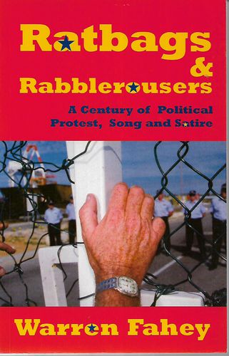 Ratbags & Rabblerousers: a Century of Political Protest, Song And Satire by Warren Fahey